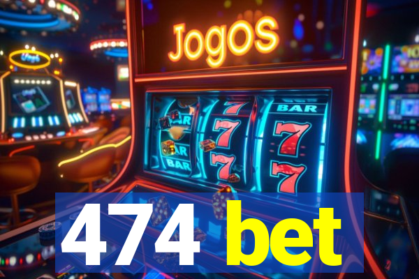 474 bet